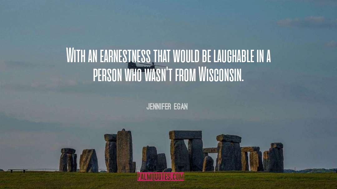 Earnestness quotes by Jennifer Egan