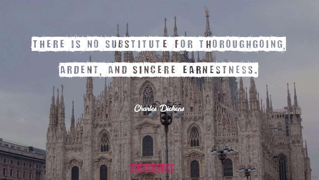 Earnestness quotes by Charles Dickens
