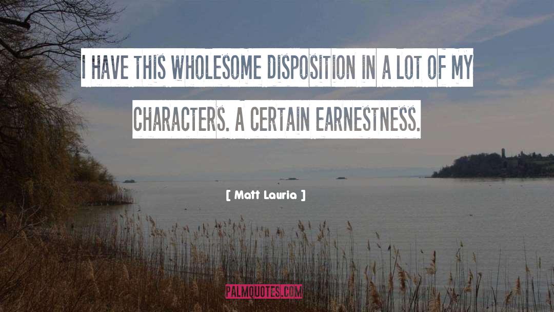 Earnestness quotes by Matt Lauria