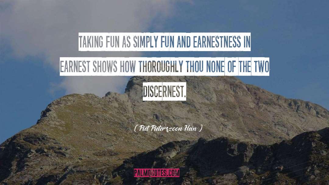 Earnestness quotes by Piet Pieterszoon Hein