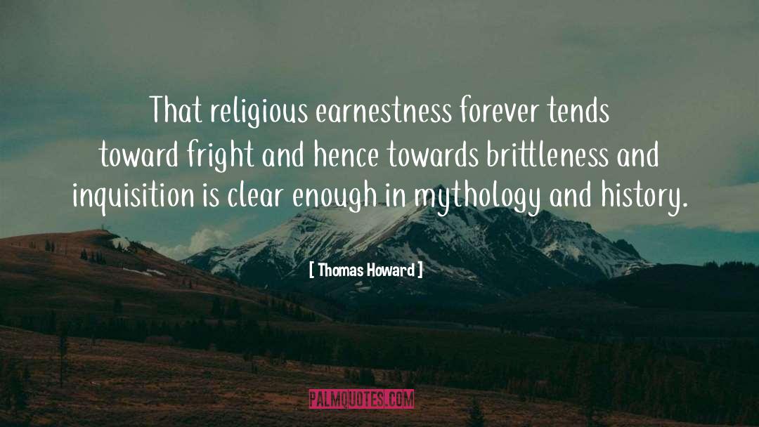 Earnestness quotes by Thomas Howard