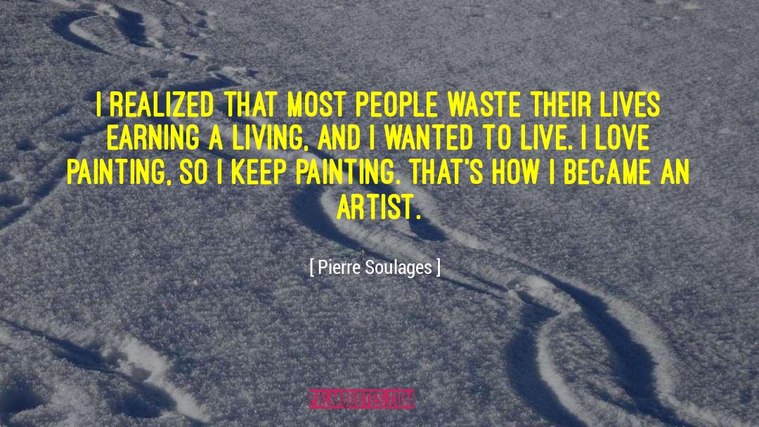 Earning A Living quotes by Pierre Soulages