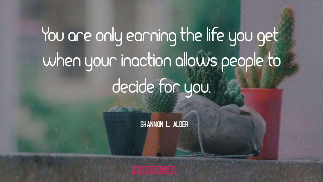 Earning It quotes by Shannon L. Alder