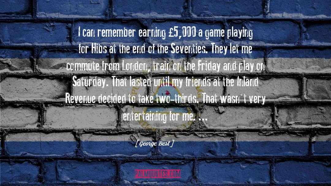 Earning It quotes by George Best