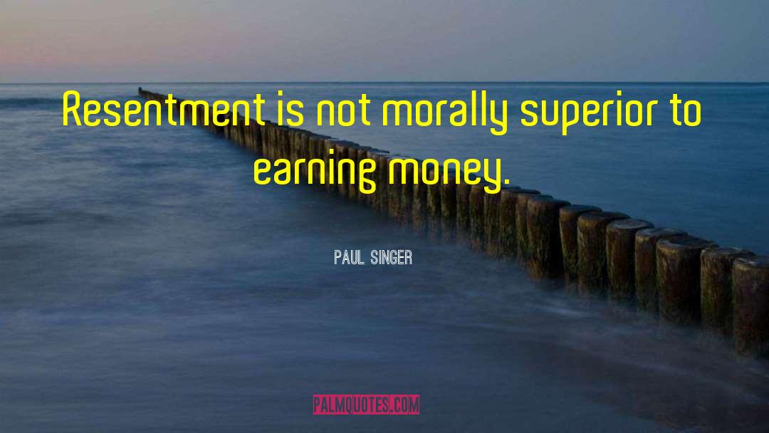 Earning Money quotes by Paul Singer