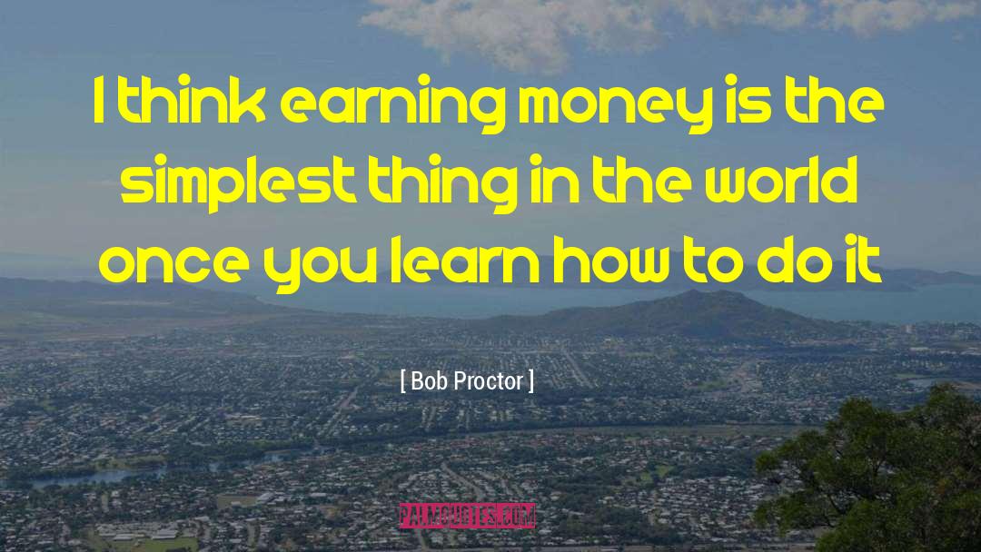 Earning Money quotes by Bob Proctor