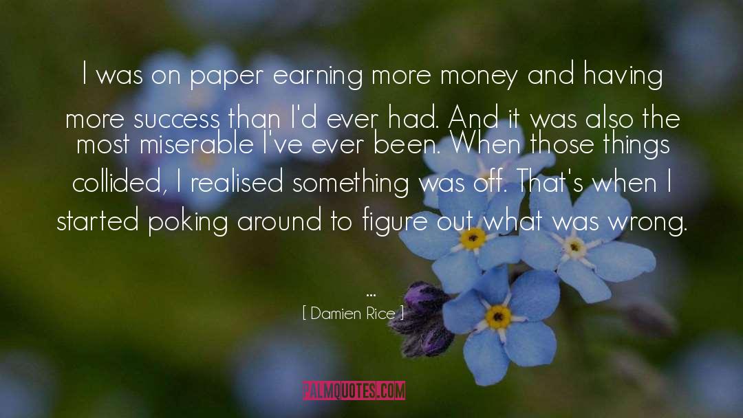 Earning Privileges quotes by Damien Rice