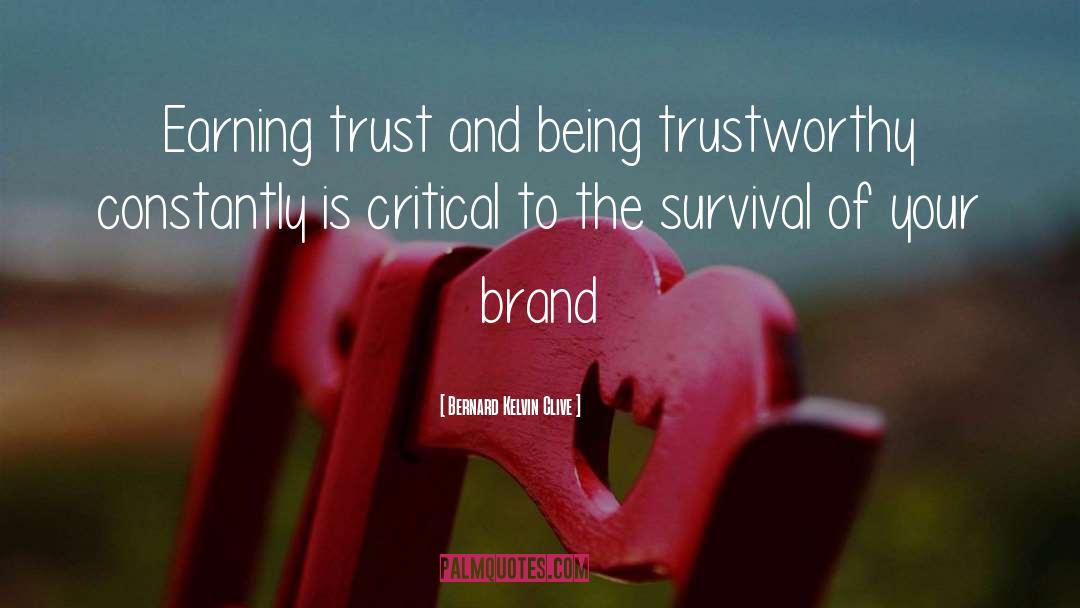 Earning Trust quotes by Bernard Kelvin Clive