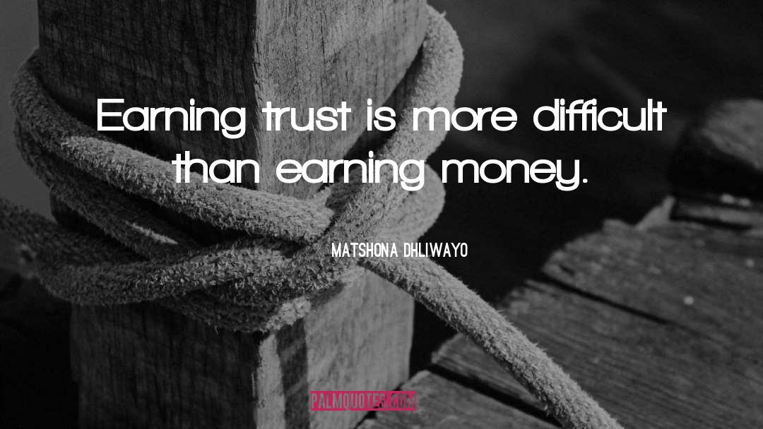 Earning Trust quotes by Matshona Dhliwayo