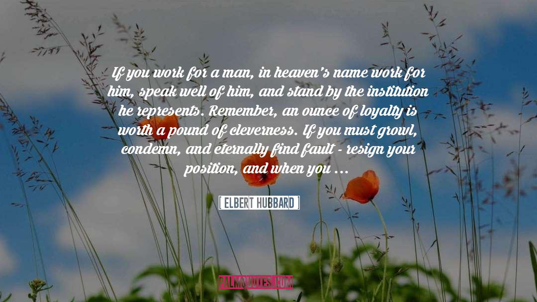 Earning Your Position quotes by Elbert Hubbard