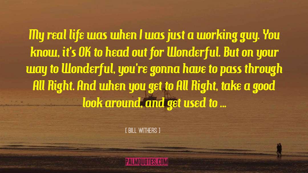 Earning Your Way quotes by Bill Withers