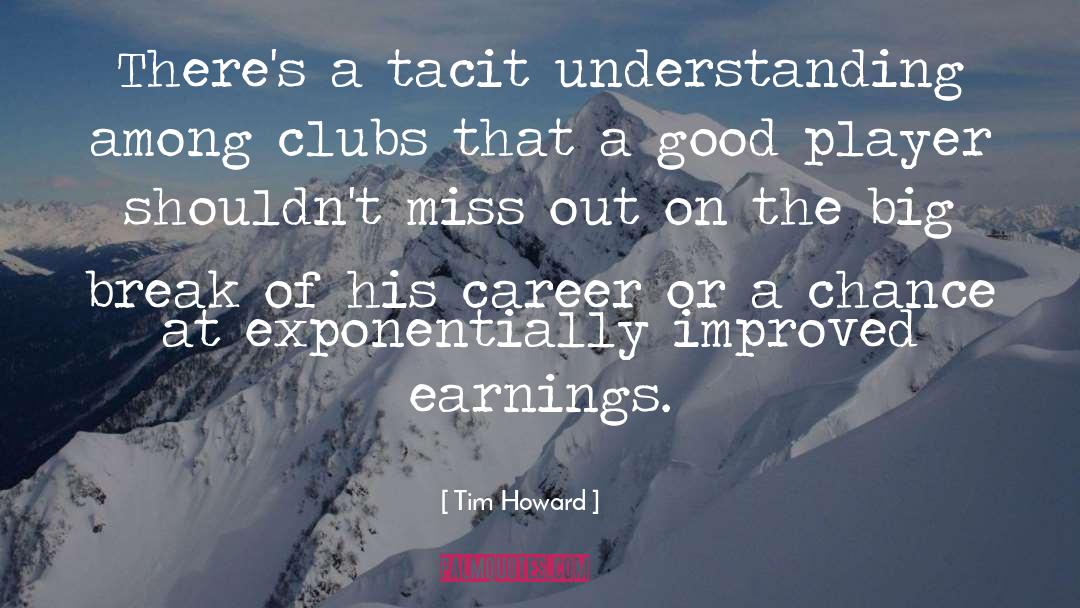 Earnings quotes by Tim Howard