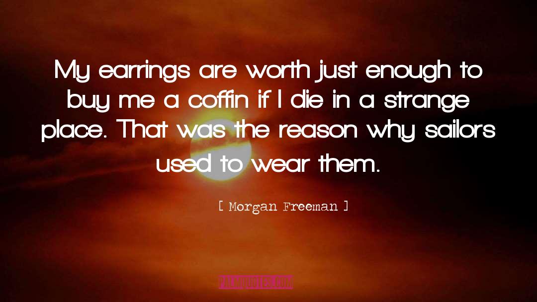 Earrings quotes by Morgan Freeman