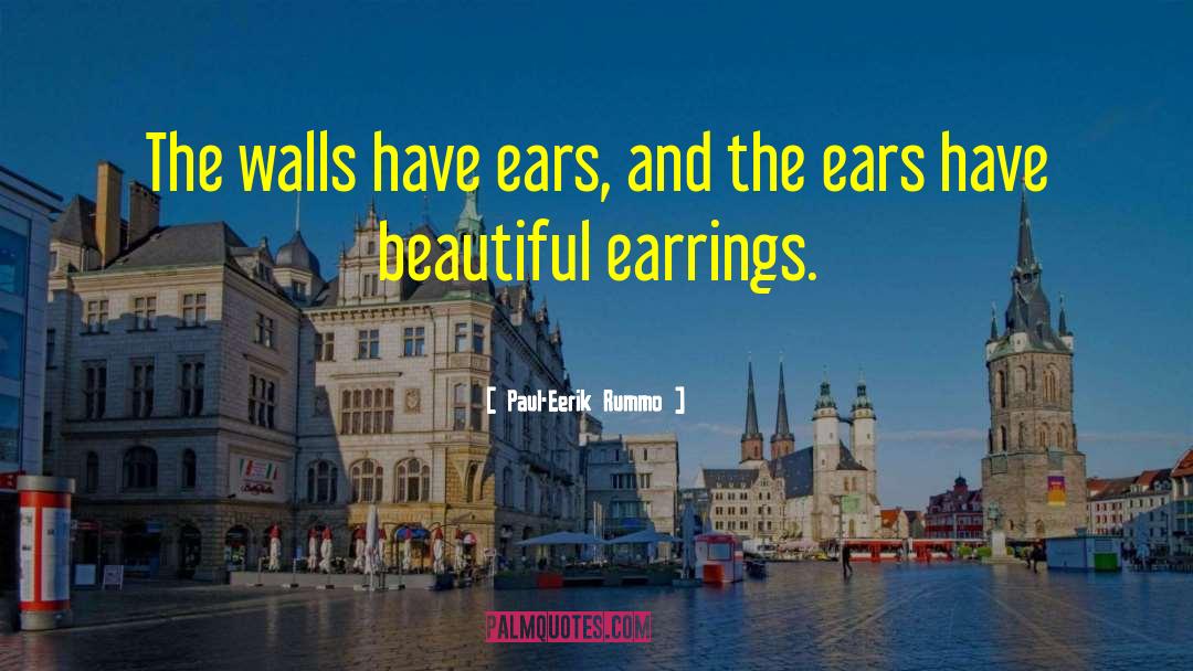 Earrings quotes by Paul-Eerik Rummo