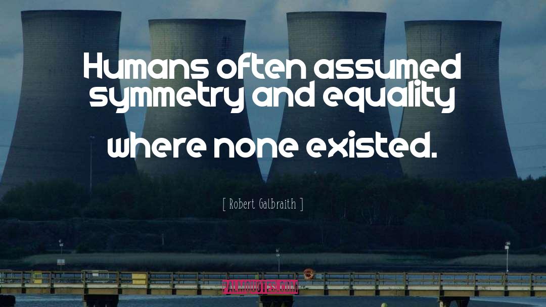 Earth And Humans quotes by Robert Galbraith