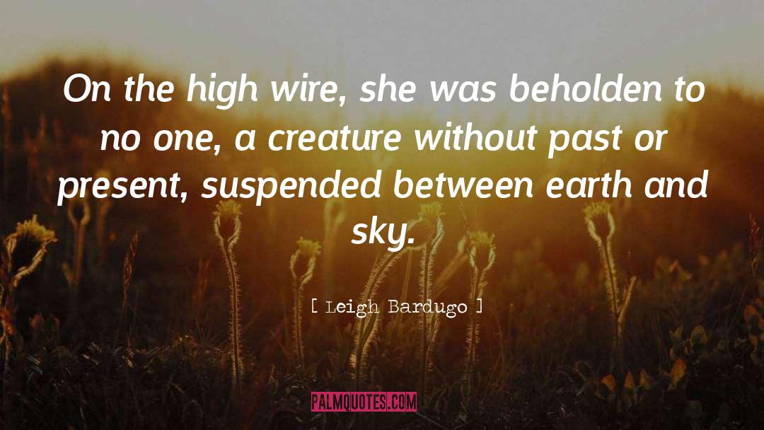 Earth And Sky quotes by Leigh Bardugo