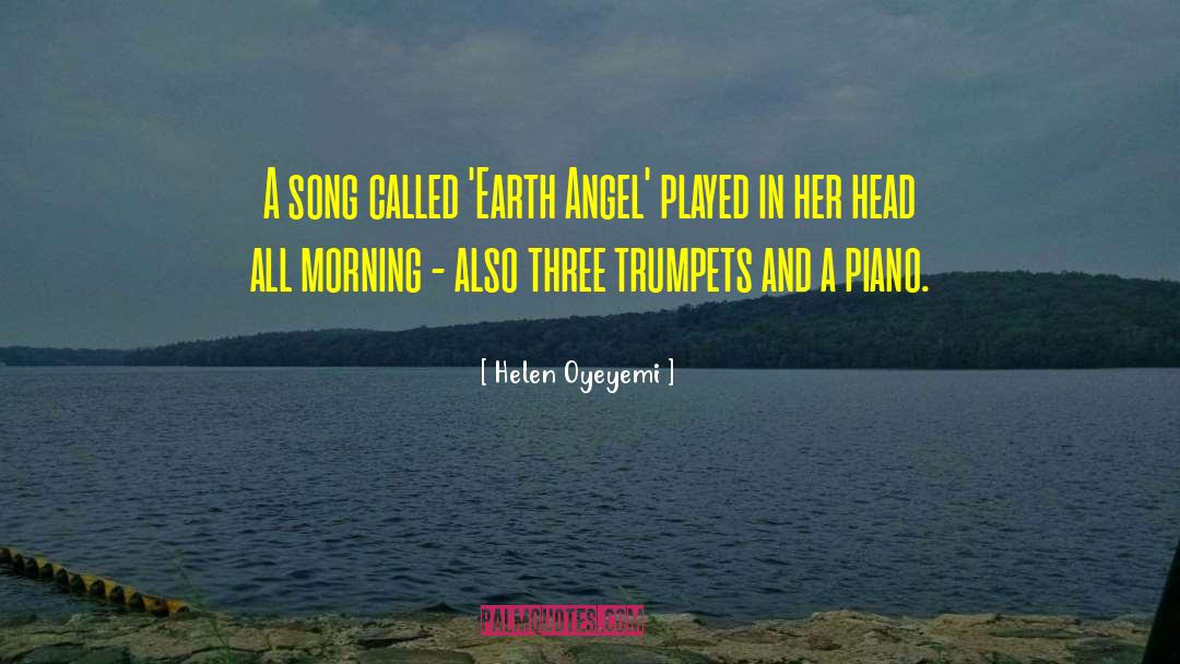 Earth Angel quotes by Helen Oyeyemi