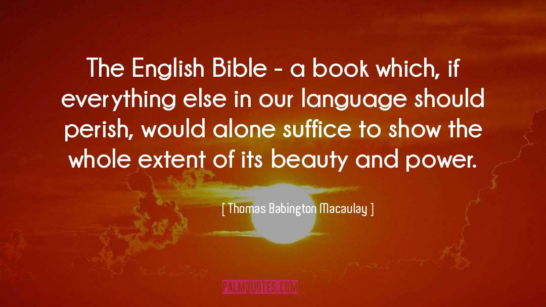 Earth Beauty Bible quotes by Thomas Babington Macaulay