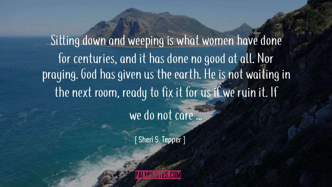 Earth Care quotes by Sheri S. Tepper