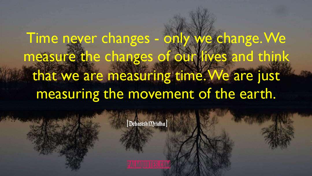 Earth Changes quotes by Debasish Mridha