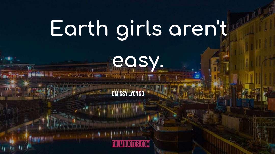 Earth Girls quotes by Missy Lyons