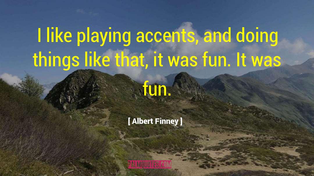 Earth It Was Fun quotes by Albert Finney