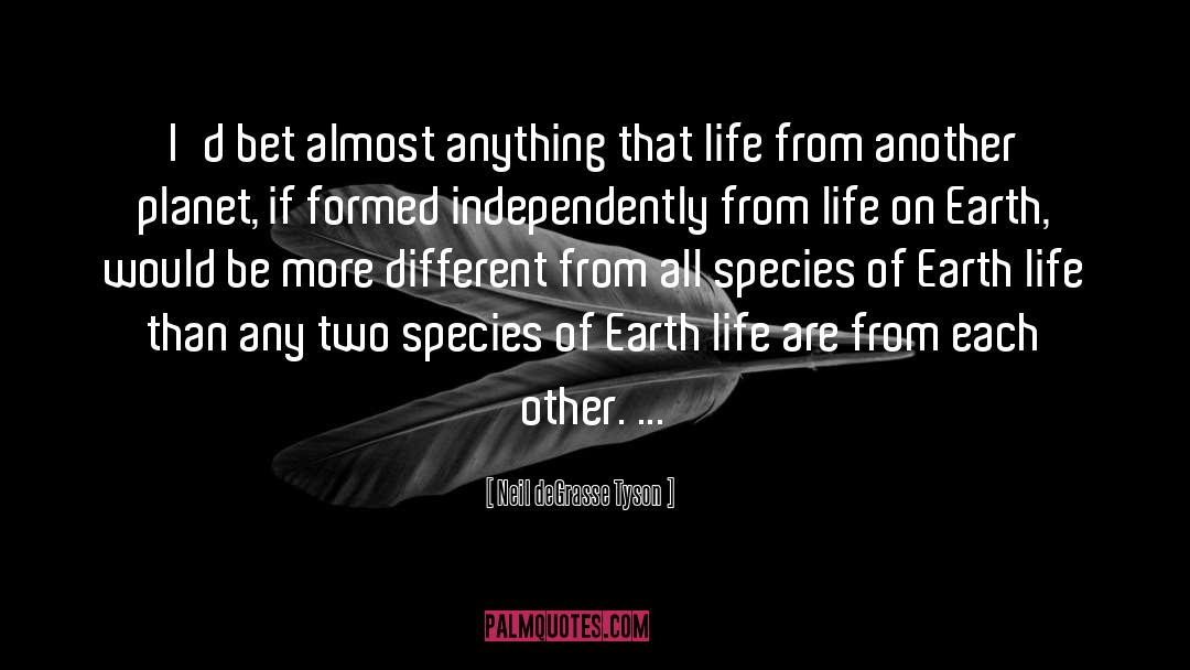 Earth Life quotes by Neil DeGrasse Tyson