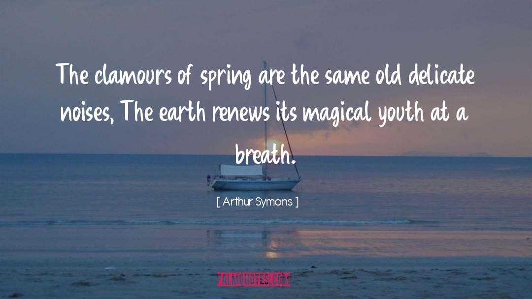 Earth Magick quotes by Arthur Symons