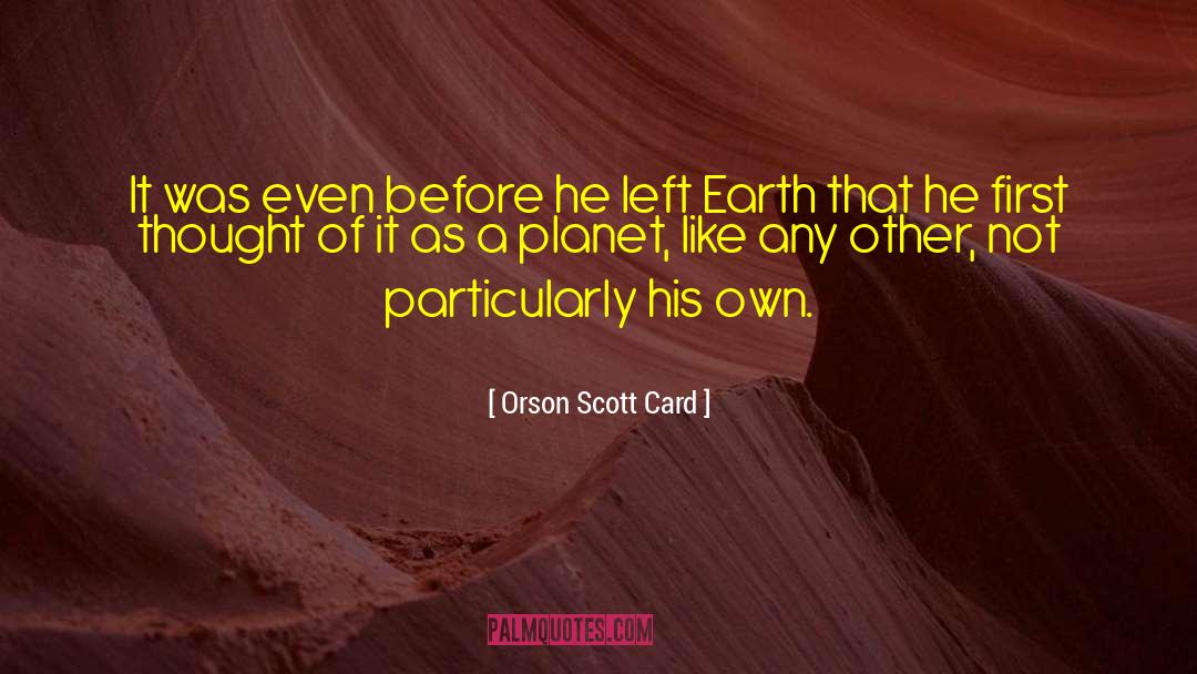 Earth That quotes by Orson Scott Card