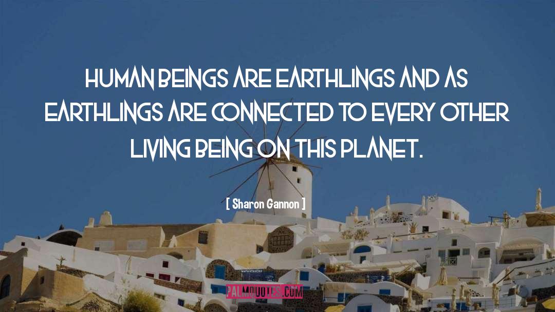 Earthlings quotes by Sharon Gannon