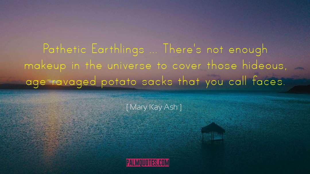 Earthlings quotes by Mary Kay Ash