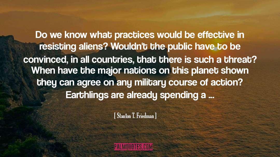 Earthlings quotes by Stanton T. Friedman