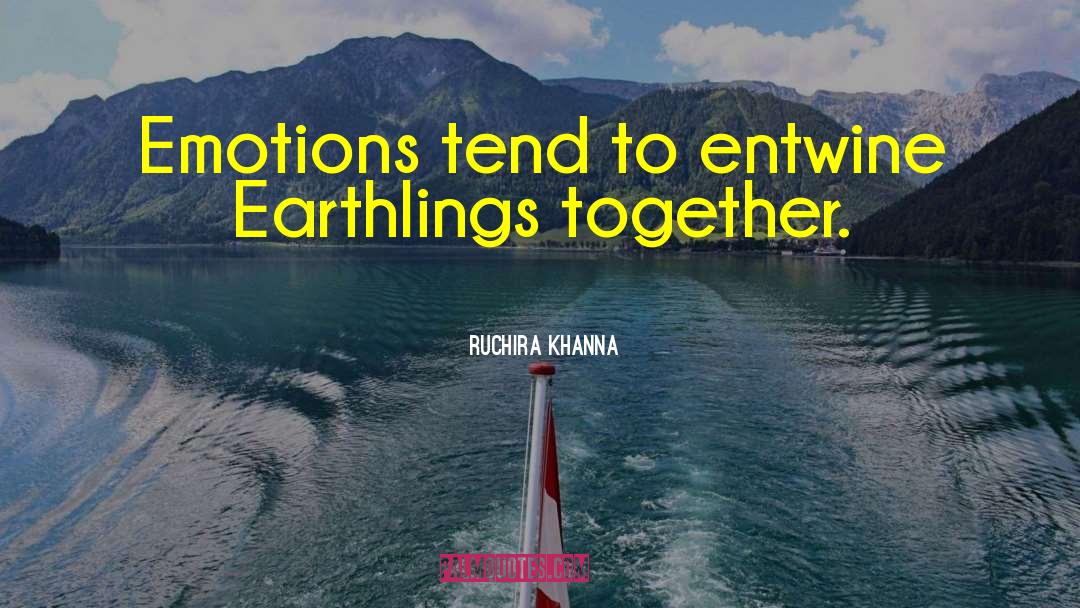 Earthlings quotes by Ruchira Khanna