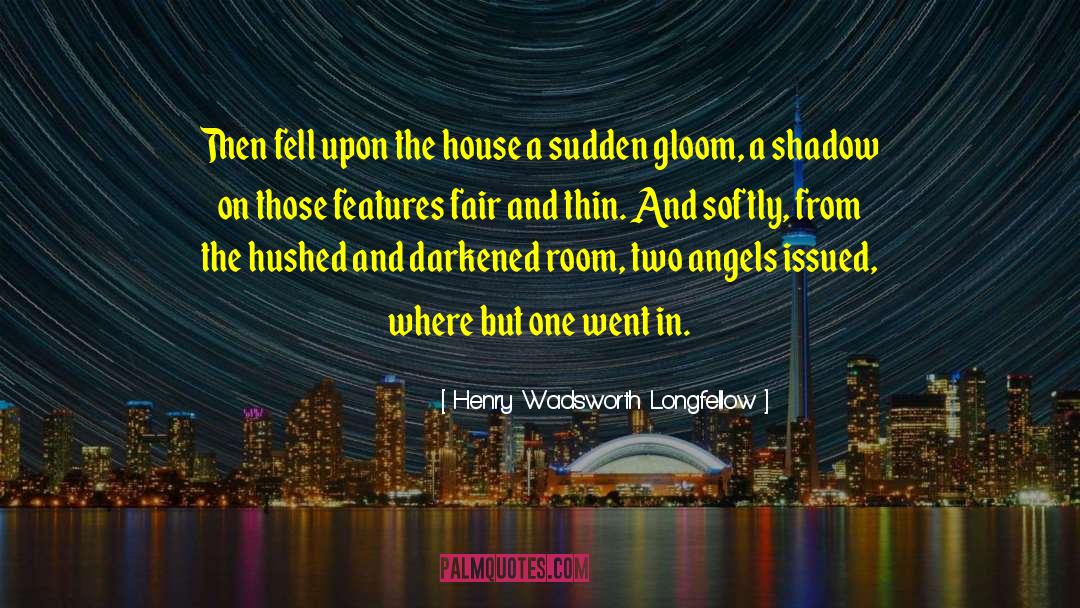 Earthly Angels quotes by Henry Wadsworth Longfellow