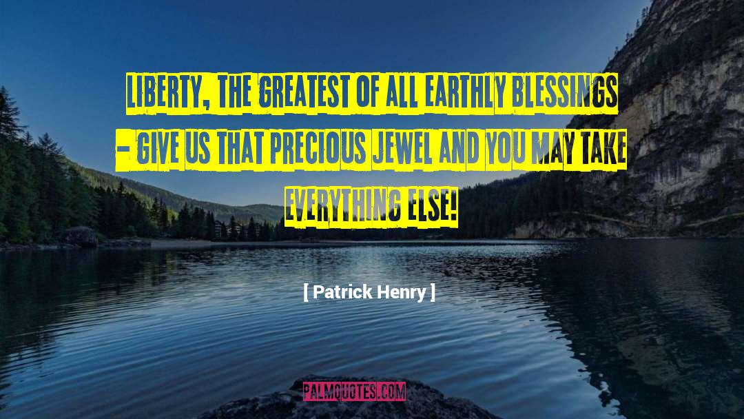 Earthly Blessings quotes by Patrick Henry