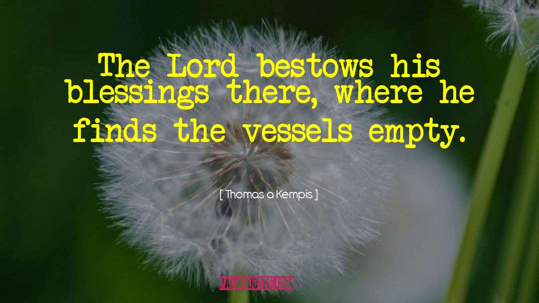 Earthly Blessings quotes by Thomas A Kempis