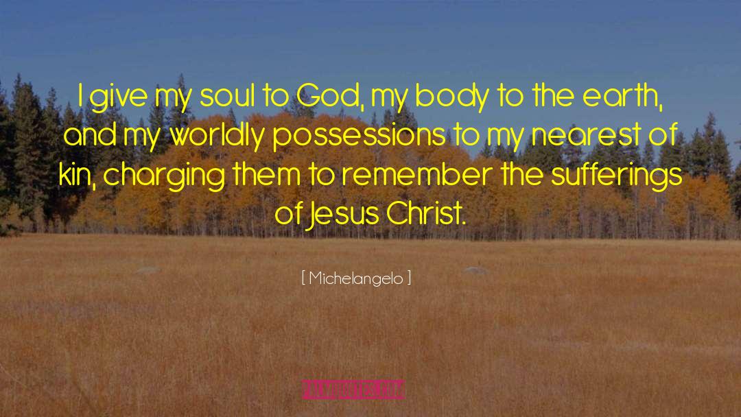 Earthly Possessions quotes by Michelangelo