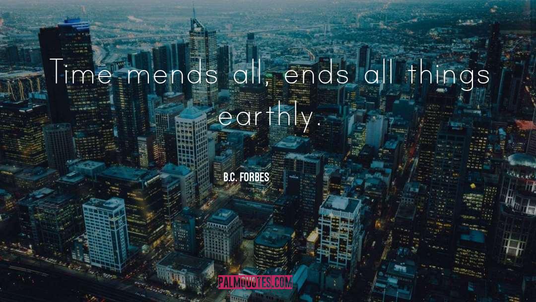Earthly quotes by B.C. Forbes