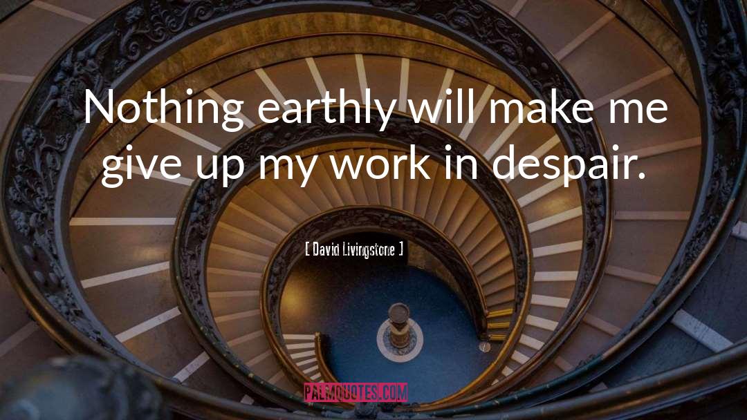 Earthly quotes by David Livingstone