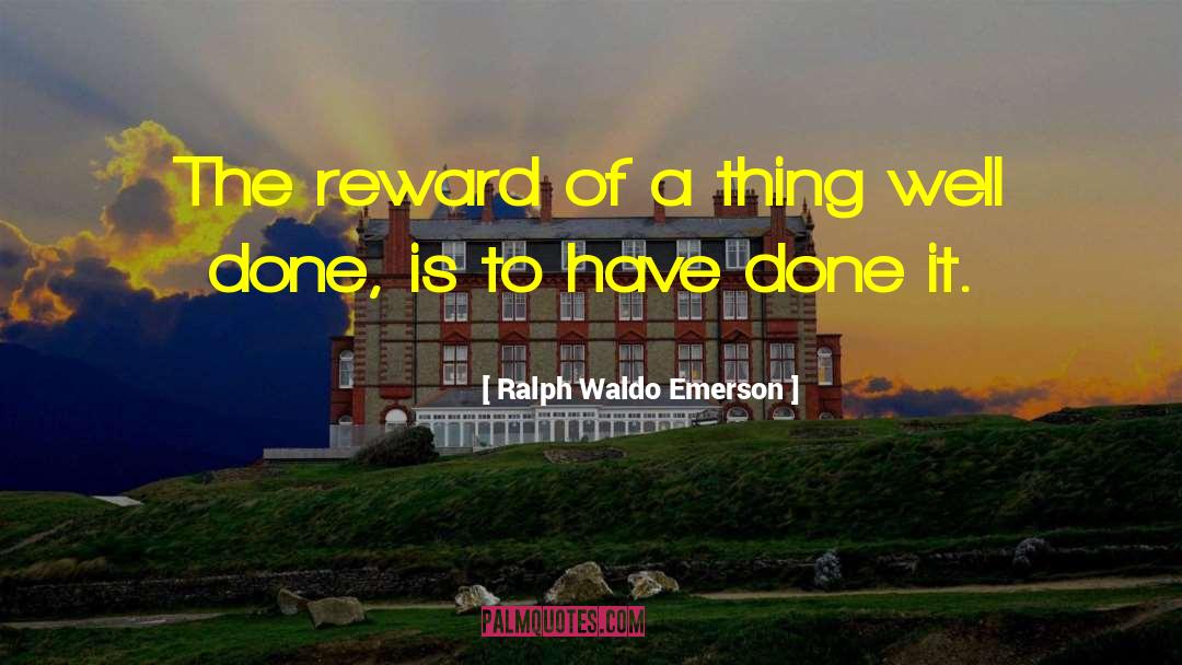 Earthly Reward quotes by Ralph Waldo Emerson