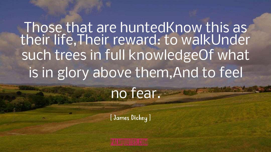 Earthly Reward quotes by James Dickey