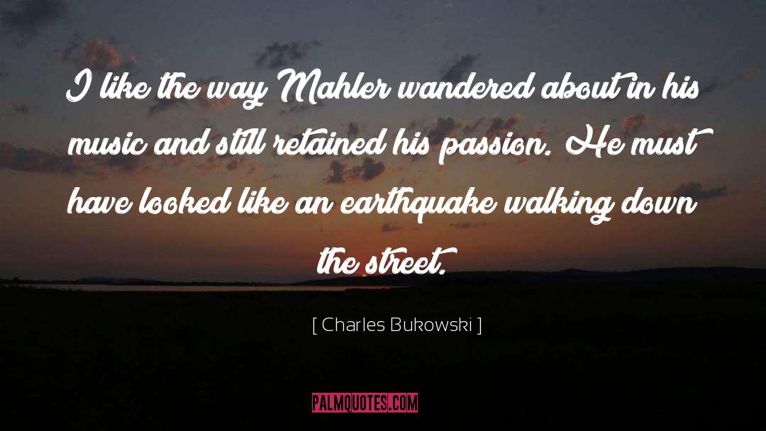 Earthquakes quotes by Charles Bukowski