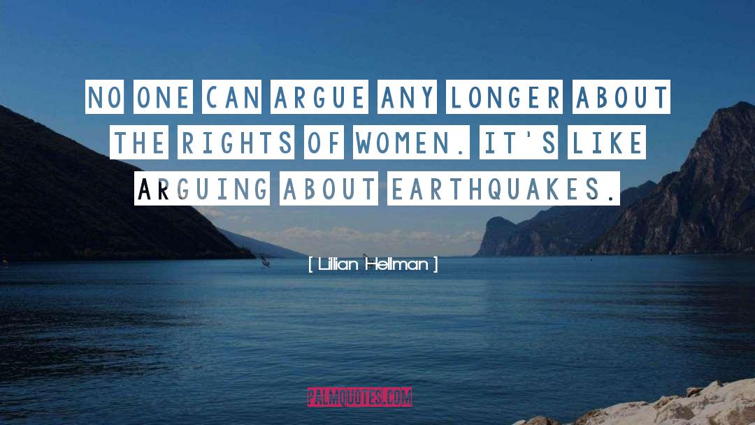 Earthquakes quotes by Lillian Hellman