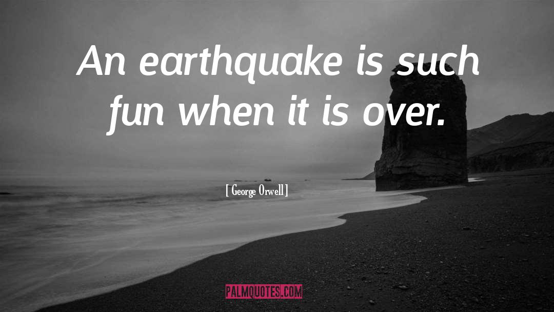 Earthquakes quotes by George Orwell