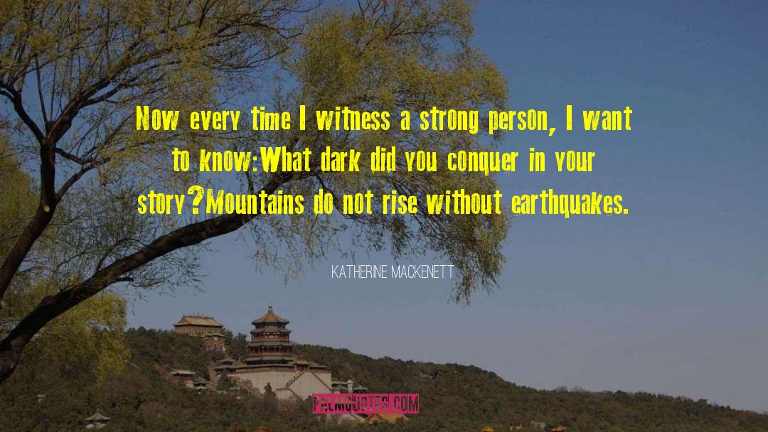 Earthquakes quotes by Katherine MacKenett