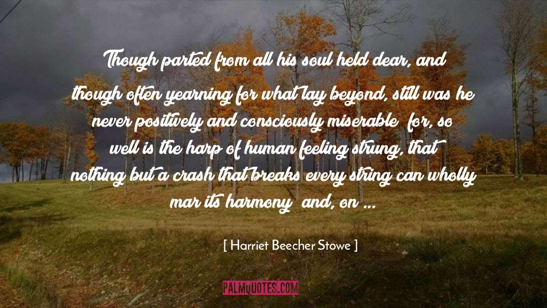 Earthschool Harmony quotes by Harriet Beecher Stowe