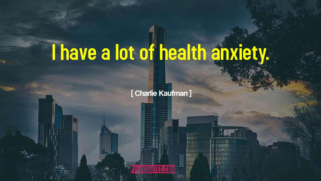 Earthward Health quotes by Charlie Kaufman