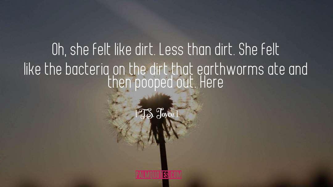 Earthworms quotes by T.S. Joyce