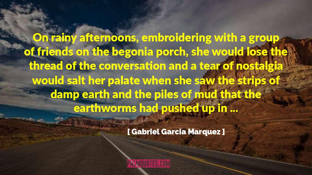 Earthworms quotes by Gabriel Garcia Marquez