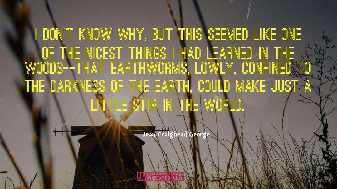 Earthworms quotes by Jean Craighead George